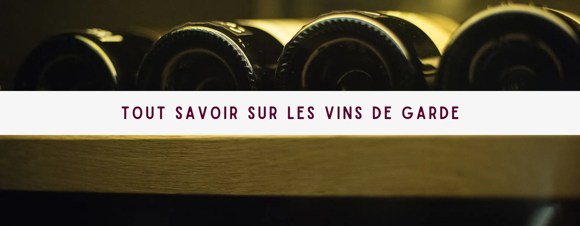 You are currently viewing Tout Savoir sur les Vins de Garde