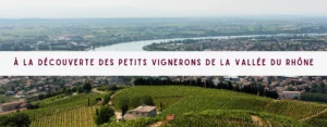 Lire la suite à propos de l’article À la Découverte des Petits Vignerons de la Vallée du Rhône